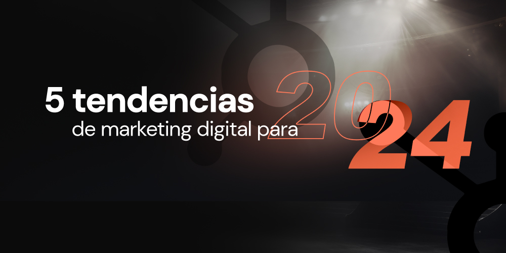 Descubre Las Tendencias De Marketing Digital Para 2024